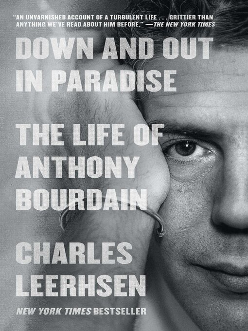 Title details for Down and Out in Paradise: the Life of Anthony Bourdain by Charles Leerhsen - Available